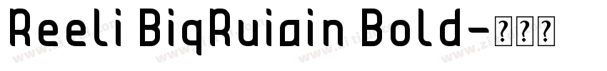 Reeli BiqRuiain Bold字体转换